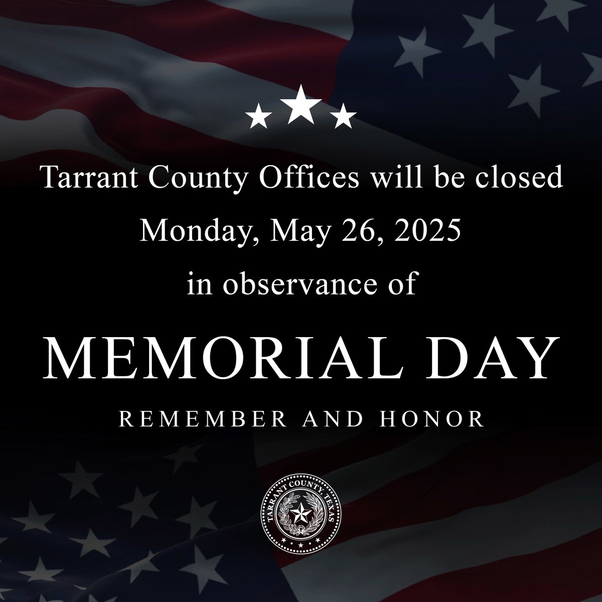 Tarrant County Offices will be closed Monday, May 26, 2025, in observance of Memorial Day.