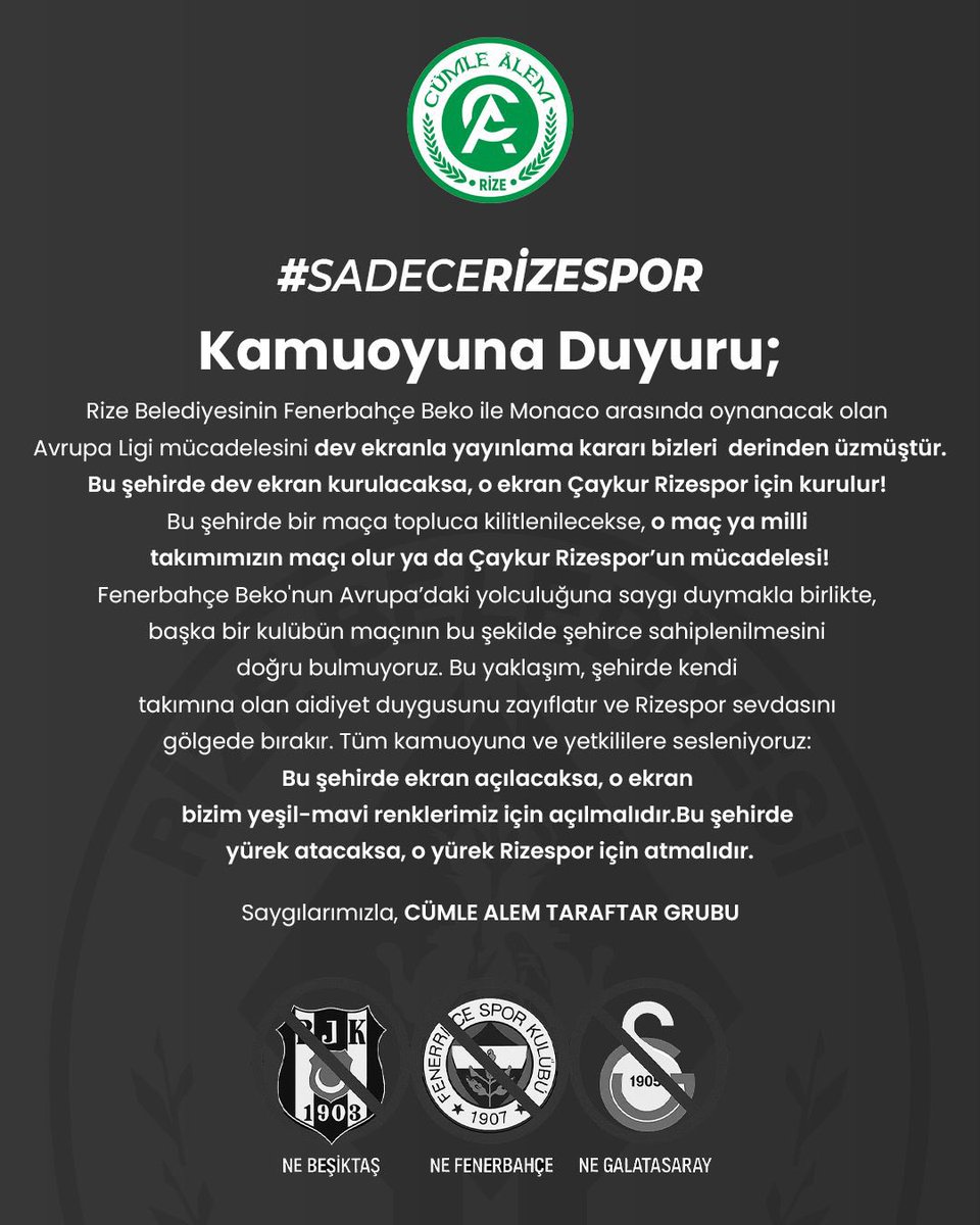 Kamuoyuna Duyuru;

Rize Belediyesinin Fenerbahçe Beko ile Monaco arasında oynanacak olan Avrupa Ligi mücadelesini dev ekranla yayınlama kararı bizleri derinden üzmüştür.
Bu şehirde dev ekran kurulacaksa, o ekran Çaykur Rizespor için kurulur! Bu şehirde bir maça topluca