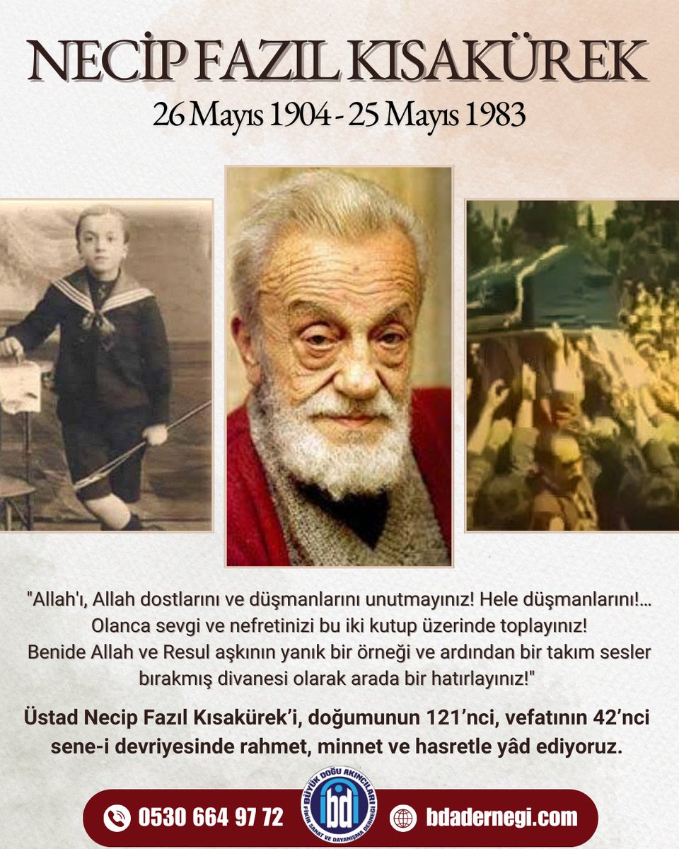 🔻 Büyük Mütefekkir Üstadımız Necip Fazıl Kısakürek’i (R.aleyh), doğumunun 121’nci, vefatının 42’nci sene-i devriyesinde rahmet, minnet ve hasretle yâd ediyoruz.

■ "Allah'ı, Allah dostlarını ve düşmanlarını unutmayınız! Hele düşmanlarını!… Olanca sevgi ve nefretinizi bu iki
