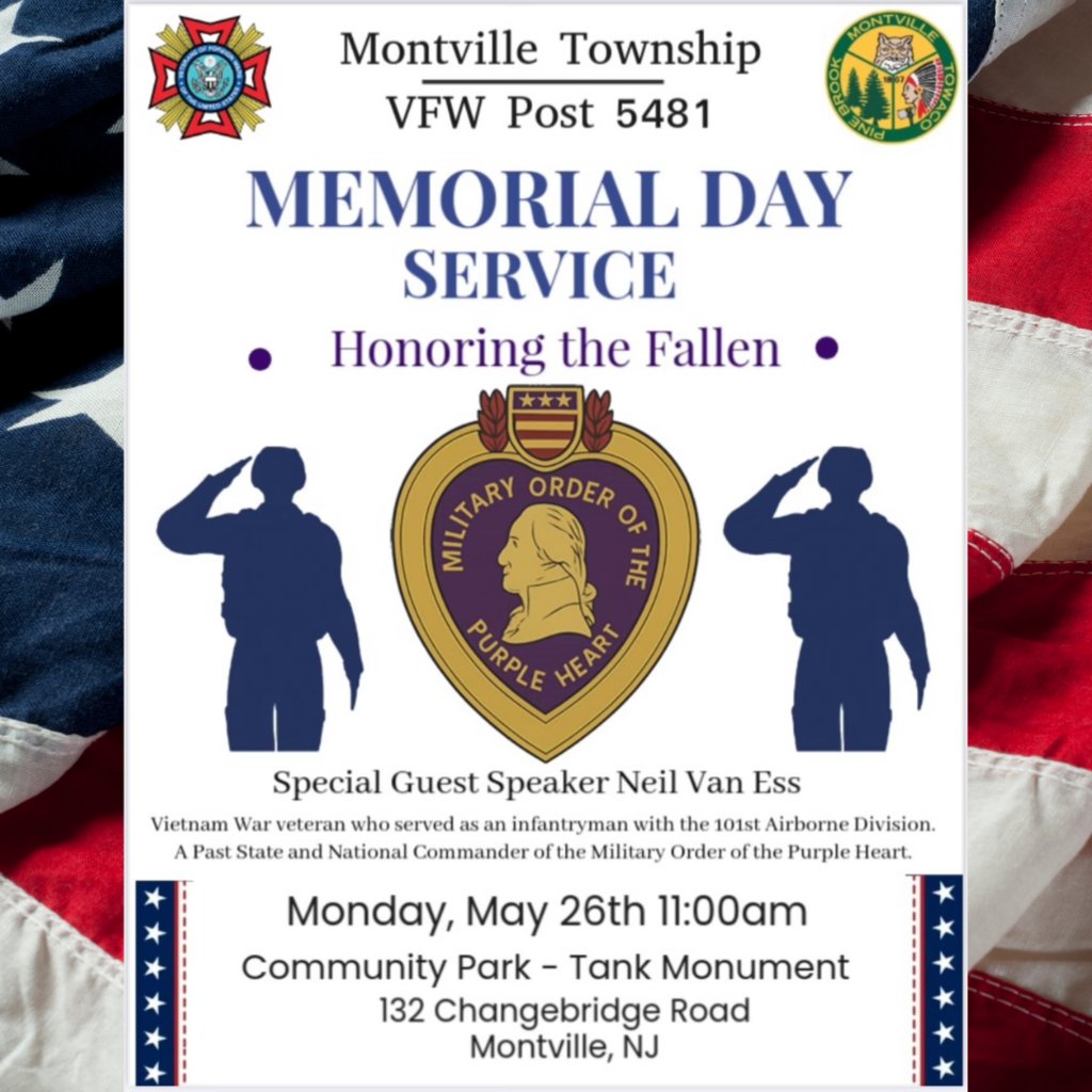 Remember: 11AM, Mon, May 26: Memorial Day Service at Montville Park Tank monument. Organized by VFW Post 5481. An important event Honoring the Fallen. w/Special Guest Neil Van Ess - Vietnam veteran &amp; Past State and National Commander of the Military Order of the Purple Heart.