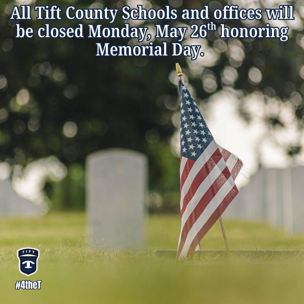 Reminder: All Tift County Schools and offices will be closed Monday, May 26th honoring Memorial Day. #4theT