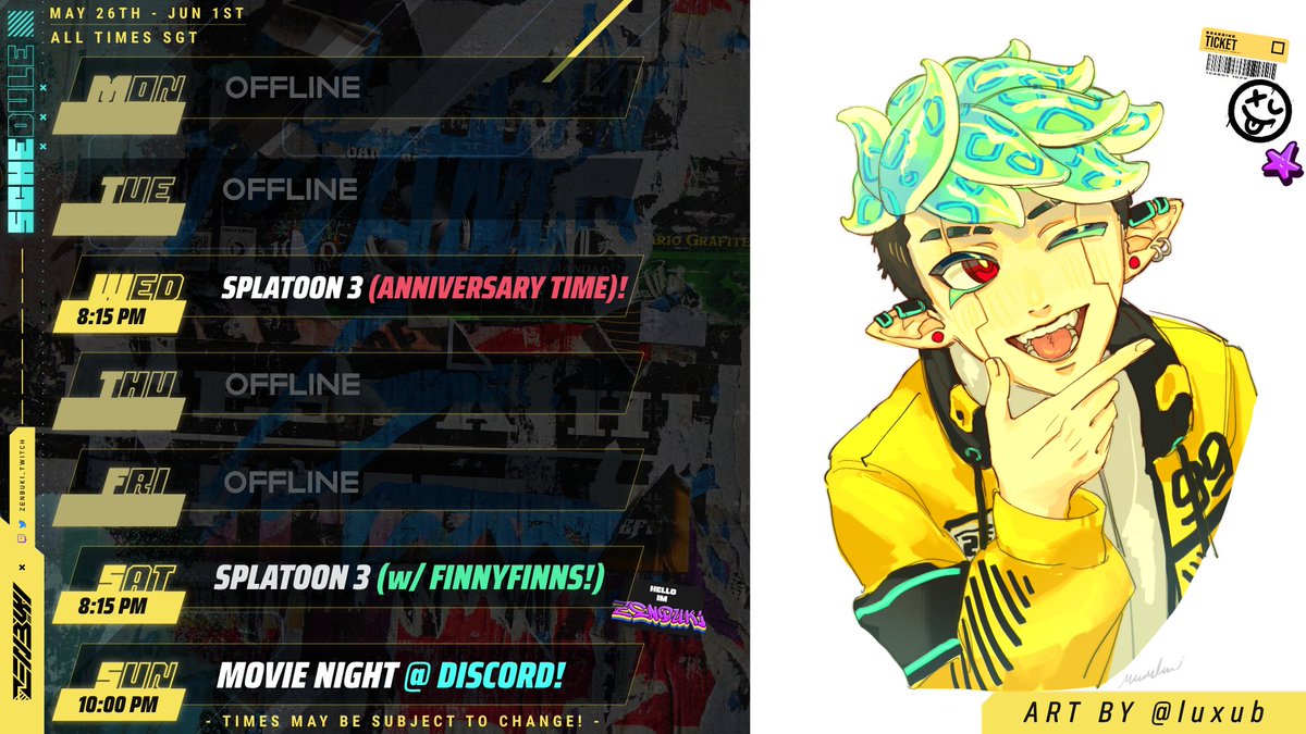 💥 𝗦𝗖𝗛𝗘𝗗𝗨𝗟𝗘 | MAY 26  - JUN 01 💥    

it's splatoon's 10th birthday, let's celebrate! ⚡️     

‣ twitch: twitch.tv/zenbukivt
‣ other 🔗s: zenbukivt.carrd.co 

#Vtuber ⁃ #ENVtuber ⁃ #VtuberUprising