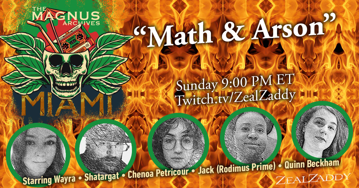 ZealZaddy ➡️ PAXU (@zealzaddy) on Twitter photo The Magnus Archives: Miami
Tonight 9PM ET
Twitch.tv/ZealZaddy
Starring
<a href="/fake_shiny/">Wayra - FakeShiny</a>
<a href="/Shatargat/">† Shatargat † BLACK DRAGON TOMES</a>
<a href="/Quinn_Beckham27/">Quinn</a>
<a href="/Xepherite/">Chenoa Petricour</a>
<a href="/FlaminHotRod69/">Dr Rodimus Prime Esq.</a>
#TTRPG by <a href="/MonteCookGames/">Monte Cook Games</a>
#Podcast by <a href="/TheRustyQuill/">Rusty Quill</a>
#Community <a href="/CypherUnlimited/">Cypher Unlimited</a>
#MagnusArchives #MagnusProtocol #Horror #Fear The Magnus Archives: Miami
Tonight 9PM ET
Twitch.tv/ZealZaddy
Starring
<a href="/fake_shiny/">Wayra - FakeShiny</a>
<a href="/Shatargat/">† Shatargat † BLACK DRAGON TOMES</a>
<a href="/Quinn_Beckham27/">Quinn</a>
<a href="/Xepherite/">Chenoa Petricour</a>
<a href="/FlaminHotRod69/">Dr Rodimus Prime Esq.</a>
#TTRPG by <a href="/MonteCookGames/">Monte Cook Games</a>
#Podcast by <a href="/TheRustyQuill/">Rusty Quill</a>
#Community <a href="/CypherUnlimited/">Cypher Unlimited</a>
#MagnusArchives #MagnusProtocol #Horror #Fear