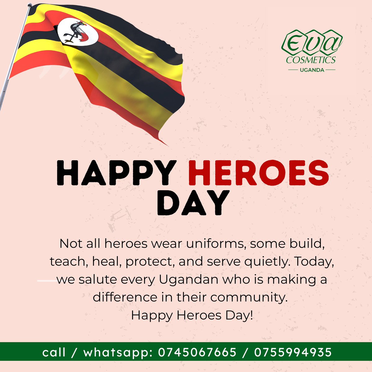 Not all heroes wear uniforms, some build, teach, heal, protect, and serve quietly. Today, we salute every Ugandan who is making a difference in their community.
Happy Heroes Day!

#EvaCosmeticsUg