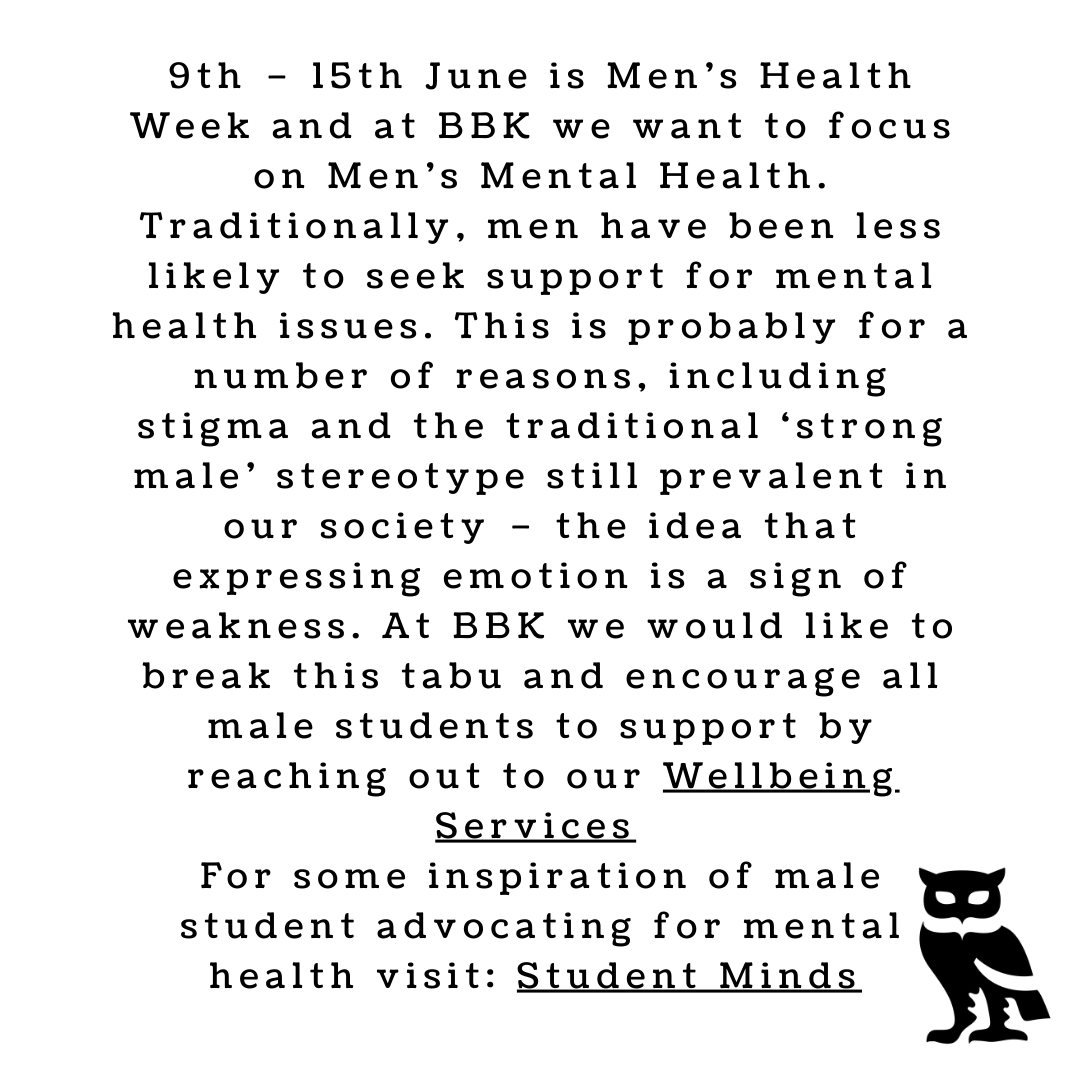 9th – 15th June is Men’s Health Week🧠💜

At BBK we would like to encourage all male students to support by reaching out to our Wellbeing Services:  bbk.ac.uk/student-servic…

For some inspiration of male student advocating for mental health visit:  studentminds.org.uk/mensmentalheal…