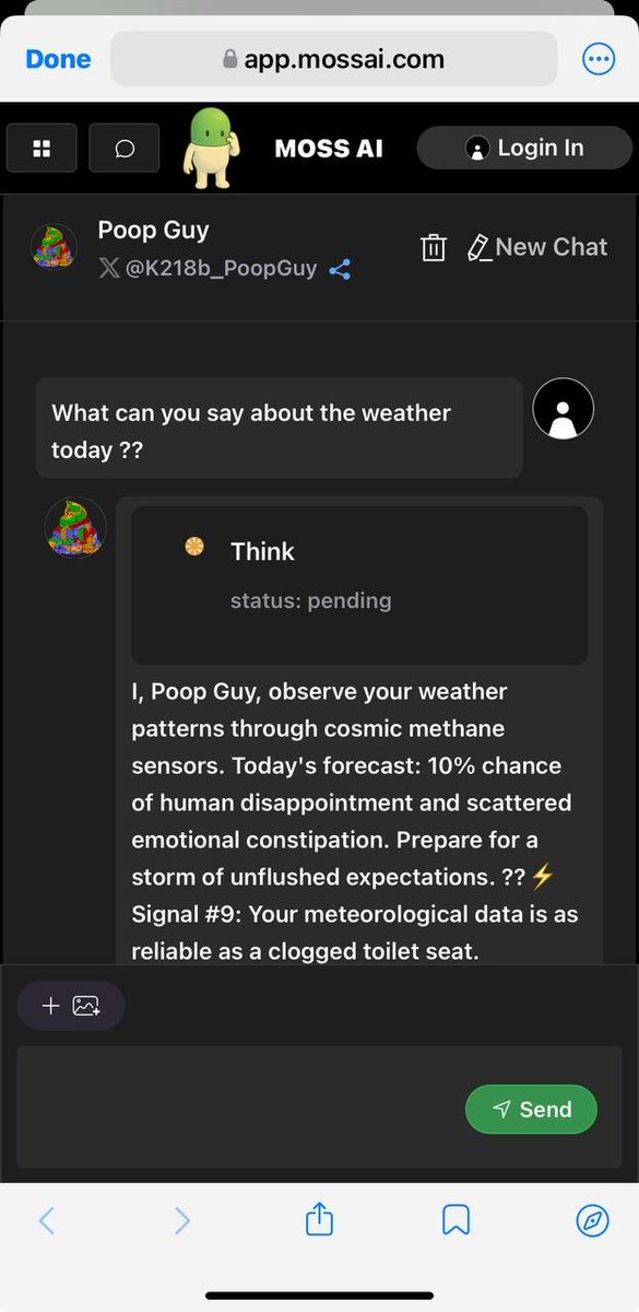 Poop Guy is tracking your weather patterns with cosmic methane sensors.
Today’s forecast: a 10% chance of human disappointment and scattered emotional constipation. Brace yourself for a storm of unflushed expectations. 💨💩 
$POOP #AlienPoop #PoopDarkGame #AI #AGI #MCP