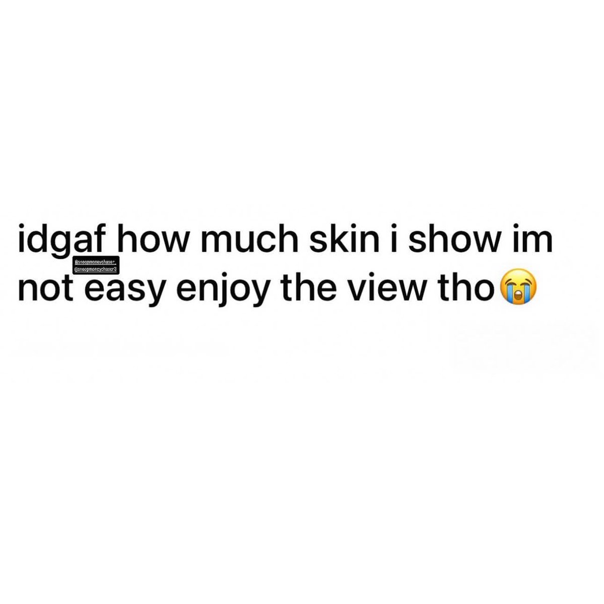 This!! Stop thinking yall finna hit 😂😂.  Cause yall def tf not