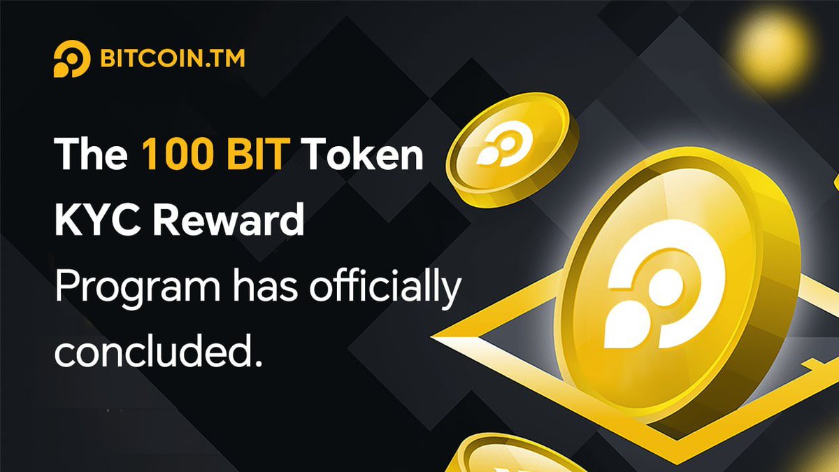 📢The 100 BIT Token KYC Reward Program has officially concluded. Newly  registered users will no longer be eligible for the 100 BIT airdrop.  🎁Rewards for eligible participants will be distributed as scheduled.