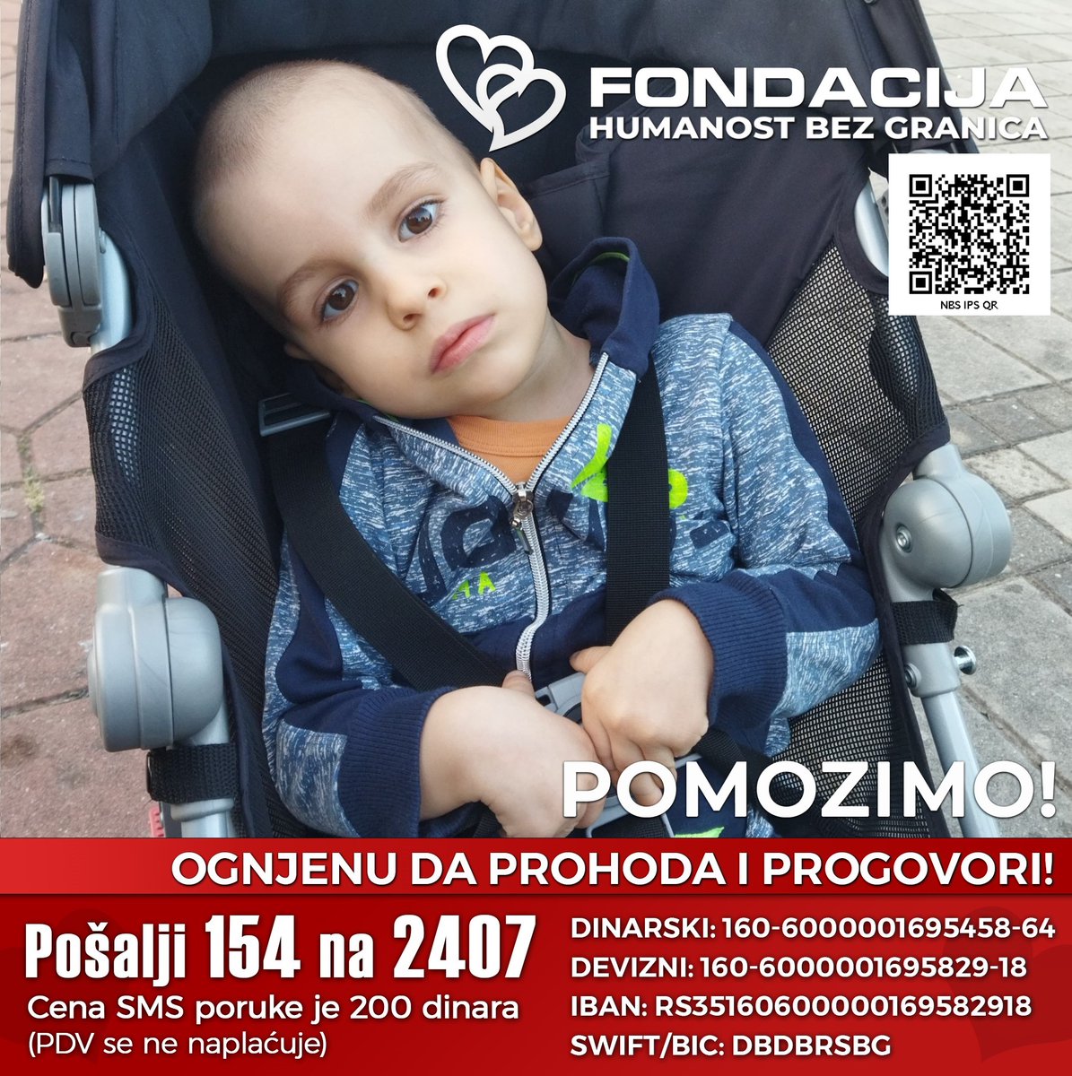 Ognjen ima  bolest spina befida koju je operisao ali i dalje ne može da sedi i hoda. Pored svih problema Ognjen je jako veselo i nasmejano dete.

Pomozimo!

Pošalji SMS!
154 na 2407

E-Doniraj - VISA, MasterCard, PayPal:
fondacija.rs/korisnik/365/p…

Skeniraj i doniraj:
NBS IPS QR kod