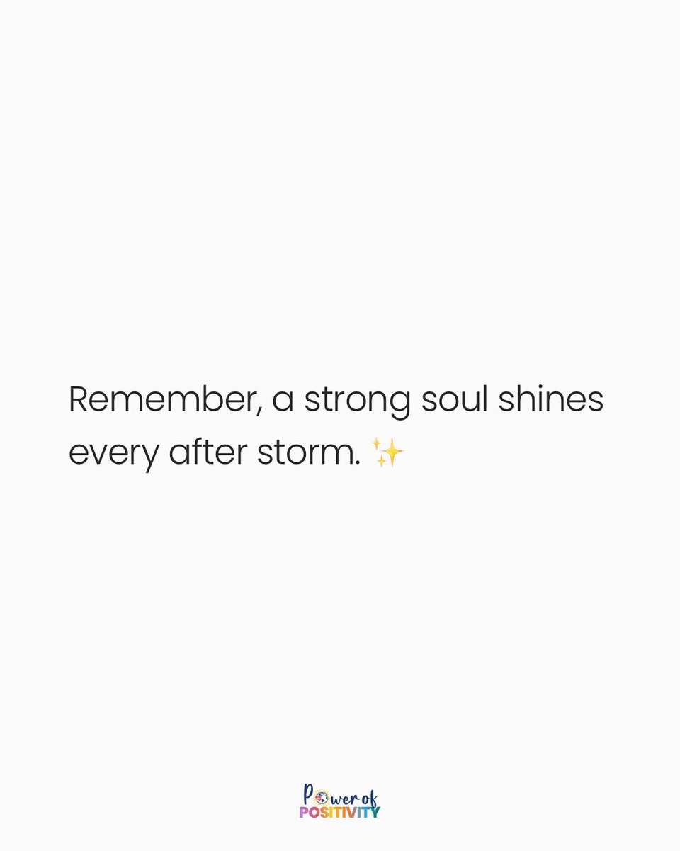 Remember, A strong soul shines after every storm. 🌈✨