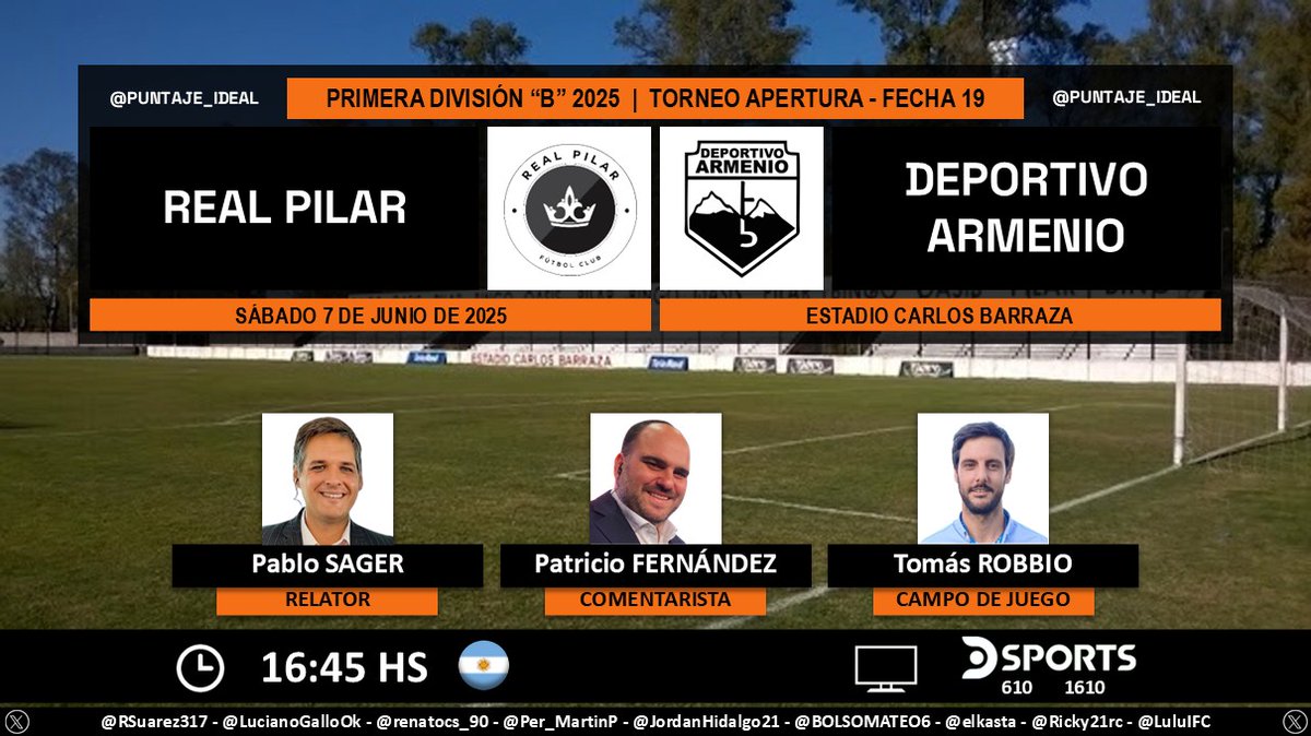 Puntaje Ideal (@puntaje_ideal) on Twitter photo ⚽️ #PrimeraB 🇦🇷 | #RealPilar vs. #DeportivoArmenio
🎙️ Relator: <a href="/Relatasager/">PabloSager🎙🐜⚽️🐎</a>
🎙️ Comentarista: <a href="/fernandezpatook/">Pato Fernandez</a>
🎙️ Campo de juego: <a href="/tomasrobbio/">Tomas Robbio</a>
📺 <a href="/DSports/">DSPORTS</a> (610-1610) 🇦🇷
💻📱 <a href="/DGO_Latam/">DGO</a> 🇦🇷
🤳 #FutbolEnDSPORTS - #AscensoEnDSPORTS - <a href="/DSportsAR/">DSPORTS Argentina</a>
Dale RT 🔃 ⚽️ #PrimeraB 🇦🇷 | #RealPilar vs. #DeportivoArmenio
🎙️ Relator: <a href="/Relatasager/">PabloSager🎙🐜⚽️🐎</a>
🎙️ Comentarista: <a href="/fernandezpatook/">Pato Fernandez</a>
🎙️ Campo de juego: <a href="/tomasrobbio/">Tomas Robbio</a>
📺 <a href="/DSports/">DSPORTS</a> (610-1610) 🇦🇷
💻📱 <a href="/DGO_Latam/">DGO</a> 🇦🇷
🤳 #FutbolEnDSPORTS - #AscensoEnDSPORTS - <a href="/DSportsAR/">DSPORTS Argentina</a>
Dale RT 🔃