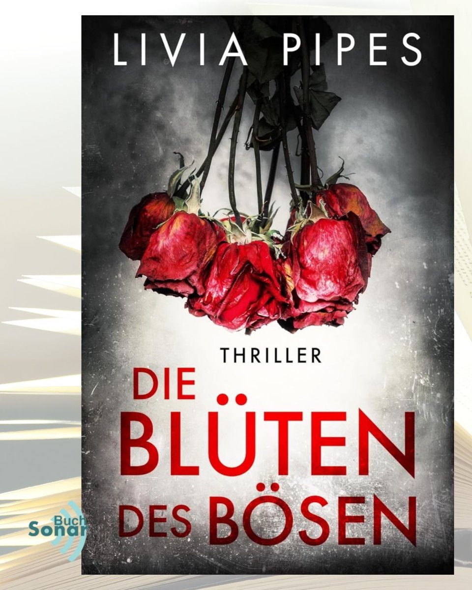 „Die Blüten des Bösen“ - die Vergangenheit schweigt nicht, sie fordert Vergeltung - Thriller von Livia Pipes - buff.ly/YUnChSp - ein Lesetipp aus dem Buch-Sonar