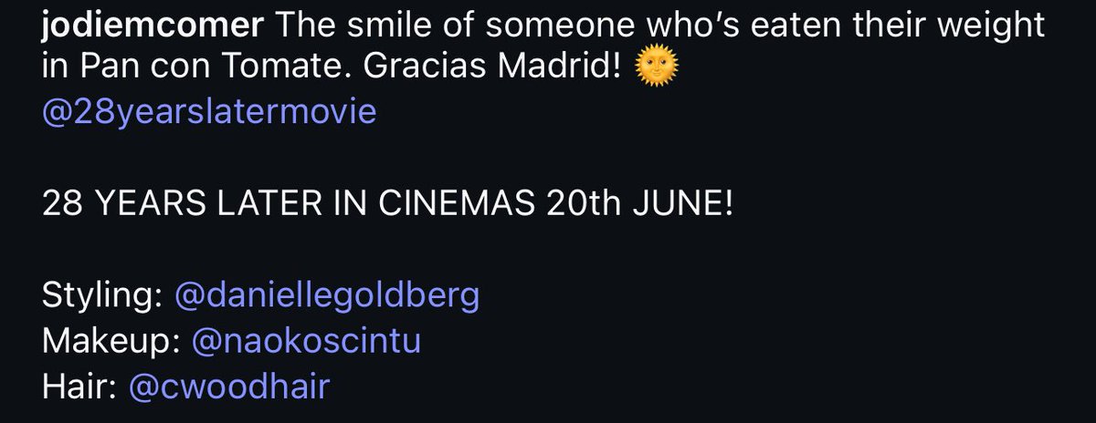 Jodie Comer via instagram 

“The smile of someone who's eaten their weight in Pan con Tomate. Gracias Madrid! 🌞 @28yearslatermovie

28 YEARS LATER IN CINEMAS 20th JUNE!

Styling: @daniellegoldberg
Makeup: @naokoscintu
Hair: @cwoodhair”