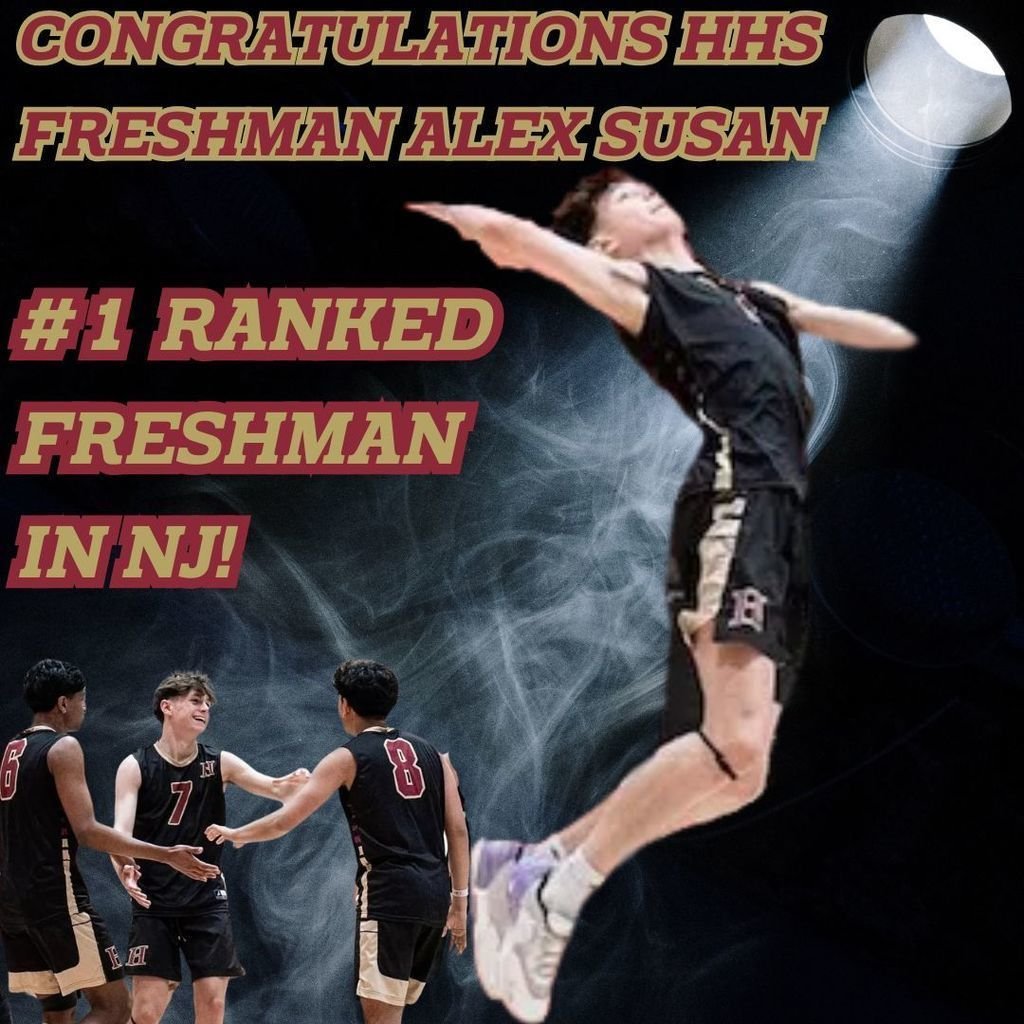 Congratulations to HHS student and varsity volleyball player Alex Susan. Alex is ranked the #1 ranked Freshman in the state of NJ! His stats show why he deserves this honor, 56 sets played, 179 kills, 20 blocks, 133 digs, 13 assists, 94 service points, &amp; 9 aces. Amazing job!