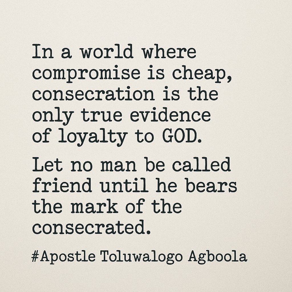 In a world where compromise is cheap, consecration is the only true evidence of loyalty to GOD.

Let no man be called friend until he bears the mark of the consecrated.