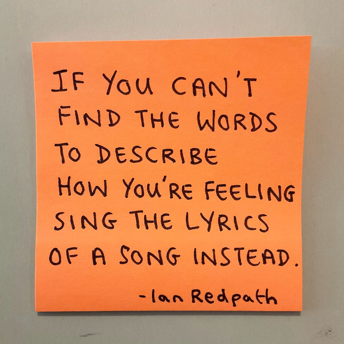 ianredpath's tweet image. If you can’t find the words to describe how you’re feeling sing the lyrics of a song instead.