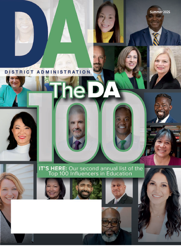 The DA 100: Innovative leaders and leading innovators 

districtadministration.com/da-100-2025/

Whether they're based in a classroom, central office or business HQ, The DA 100 influencers all have one thing in common: they’re laser focused on improving outcomes for students.