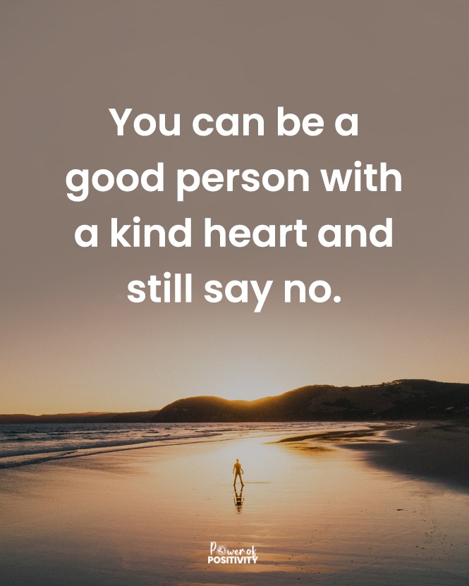 You can be a good person with a kind heart and still say no. ❤️🙅‍♂️