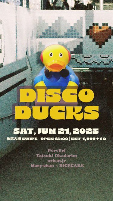 🦆DISCO DUCKS vol.2🦆

2025/6/21 (sat)
Open 18:00 / Close 23:30
池尻大橋SWIPE <a href="/swipe_ohs/">SWIPE池尻大橋</a> 
Entrance: 1,000 yen + 1 Drink

DJ:
Pvrvllel
Tastsuki Okadarim
urban.jr
Duck-Jockeys (Mary-chan × RICECAKE)

Genre: 
Disco / House / Funk