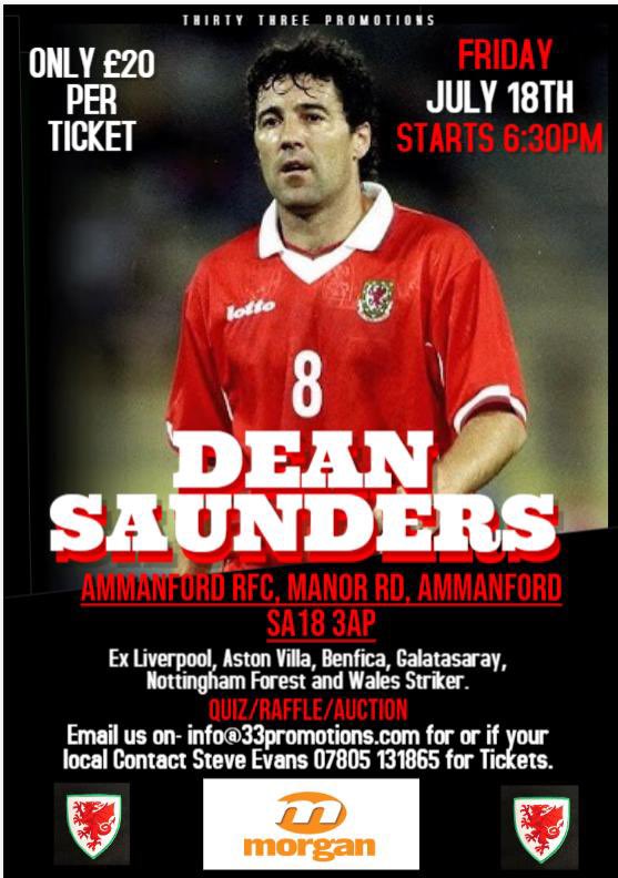 An evening with Wales Football legend Dean Saunders in association with <a href="/33promoevents/">33</a> is coming to Ammanford RFC
Friday 18th July 18:30pm start

Contact Steve Evans for tickets 07805 131865 or email info@33promotions.com

<a href="/MorganMarineLtd/">Morgan Marine Ltd.</a> <a href="/talkSPORT/">talkSPORT</a>