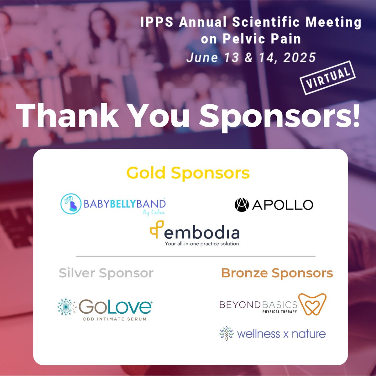 PelvicPainOrg's tweet image. A BIG shoutout once again to our incredible Gold, Silver, and Bronze Sponsors for making the IPPS Annual Scientific Meeting possible! From expert panels to coffee and posters, this event would be "virtually" impossible without your support!
Learn more: pelvicpain.org/annual2025/spo…