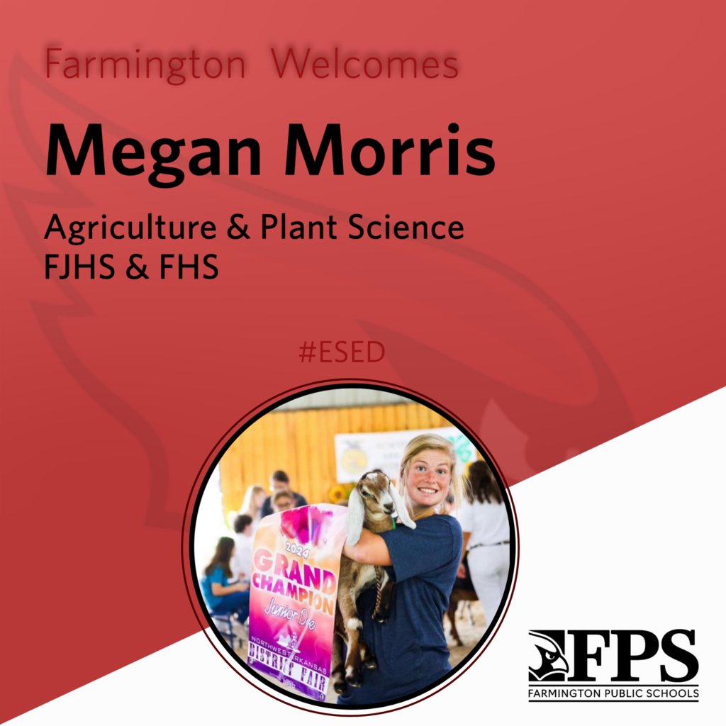 Farmington Public Schools would like to welcome Megan Morris to our family! She will be teaching Agriculture and Plant Science at both FJHS and FHS! #ESED