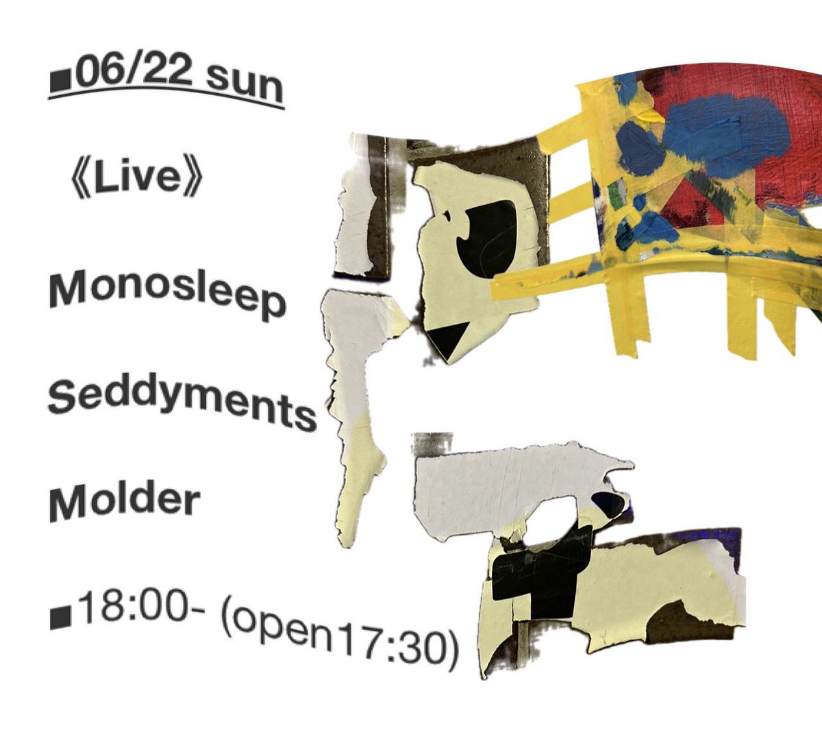 06/22 sun
@神戸space eauuu

Monosleep
Seddyments
Molder

18:00- (open17:30)
自由料金制/ワンドリンク・オーダー