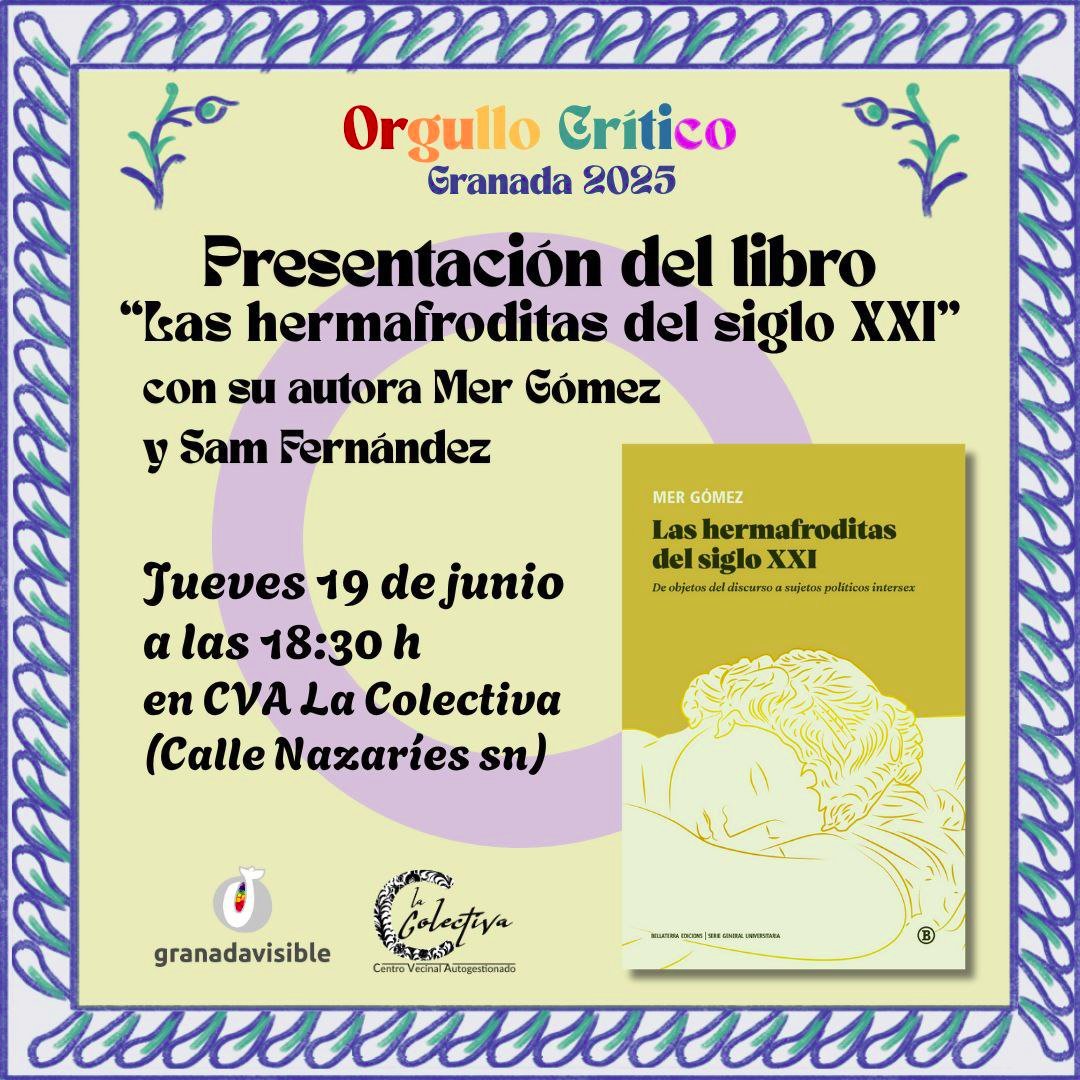 El próximo jueves 19 de junio organizamos la presentación del libro "Las  hermafroditas del siglo XXI" con su autora Mer Gómez y Sam Fernández.  A las 18:30h en CVA La Colectiva 📚🏳️‍🌈💛💜💛  Este ensayo visibiliza un proceso colectivo de deconstrucción del objeto de estudio