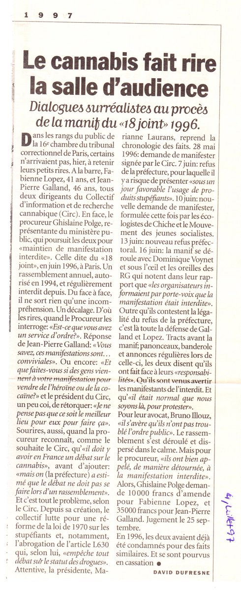 [archives #prohibition] Libé 4 juillet 1997
"Le #cannabis fait rire la salle d’audience"
Quand les activistes jusqu'auboutistes du CIRC Jean-Pierre Galland et Fabienne Lopez (aujourd’hui présidente de l’asso <a href="/PrincipesActifs/">Principes Actifs</a>) se retrouvent (encore) devant le tribunal pour avoir