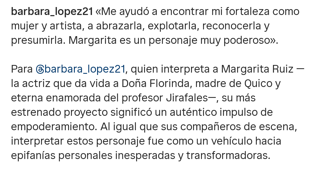 «Me ayudó a encontrar mi fortaleza como mujer y artista, a abrazarla, explotarla, reconocerla y presumirla. Margarita es un personaje muy poderoso». <a href="/barbara_lopez21/">Barbara Lopez</a>