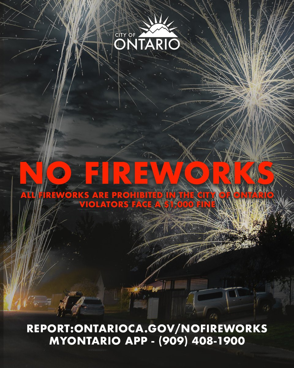 🚨 REMINDER All fireworks are prohibited in the City of Ontario. 🎆🚫Violators face a $1,000 fine.

📲 Report fireworks:
🔗 OntarioCA.gov/NoFireworks
📱 Use the Ontario App
📞 (909) 408-1900