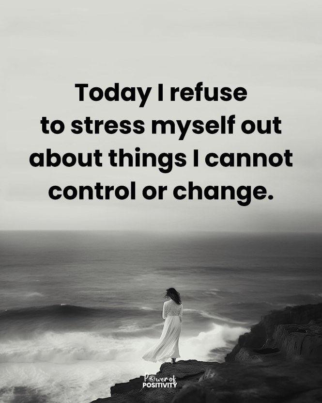 Today, I refuse to stress myself out about things I cannot control or change. 🧘‍♀️💫