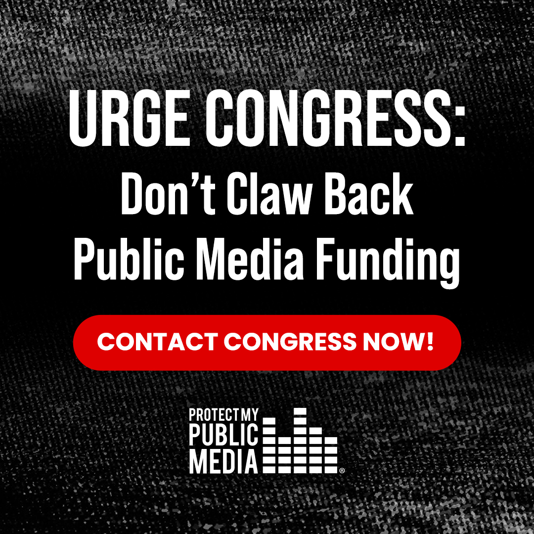 Public media funding is at risk. Congress is considering clawing back already approved funding that supports trusted journalism and educational content.

Help keep public media strong and accessible. Take action today: protectmypublicmedia.org

@mypublicmedia #ProtectMyPublicMedia