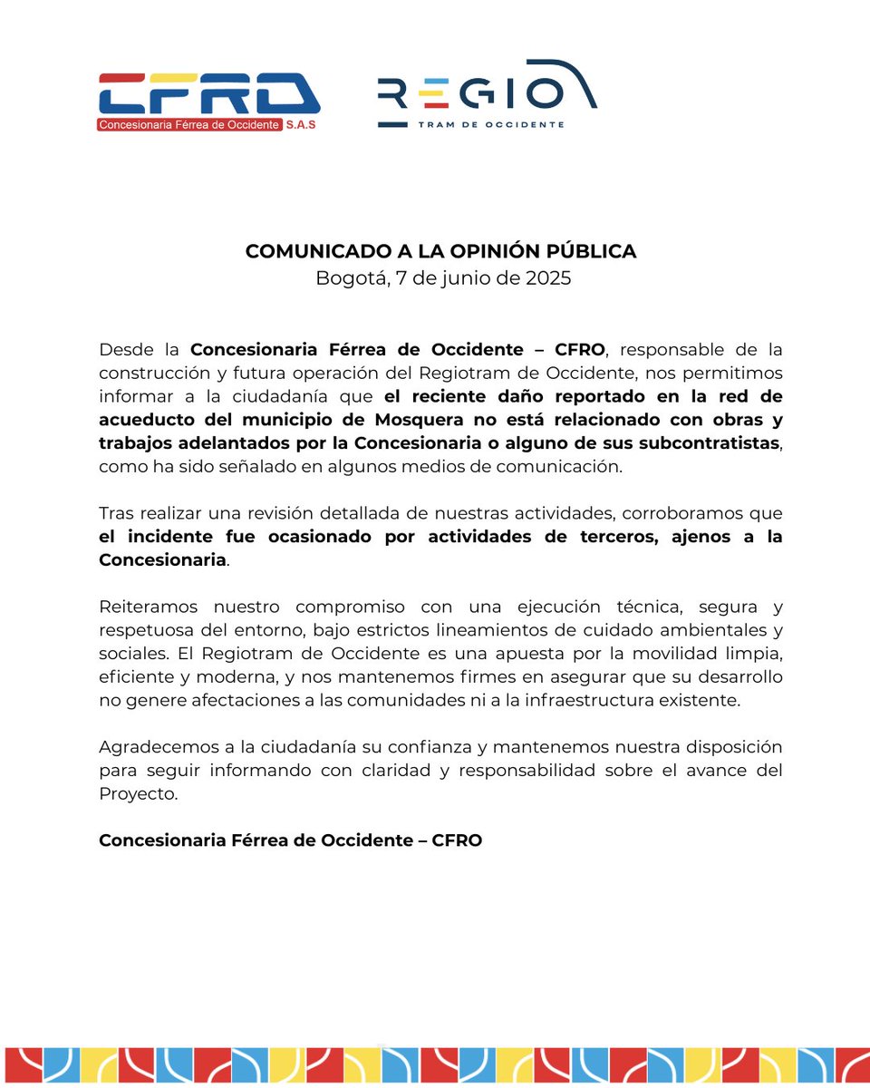 Ante las recientes informaciones sobre el daño causado en la red de acueducto de Mosquera, aclaramos que ni la Concesionaria Férrea de Occidente ni sus contratistas tienen relación alguna con el incidente.

Nuestro compromiso es avanzar con responsabilidad.
