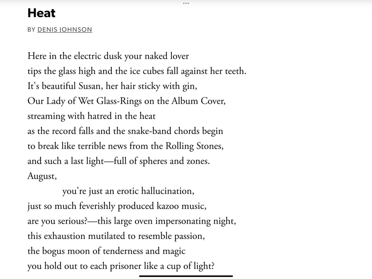 Denis Johnson, always.  “Heat”

August,
you’re just an erotic hallucination,