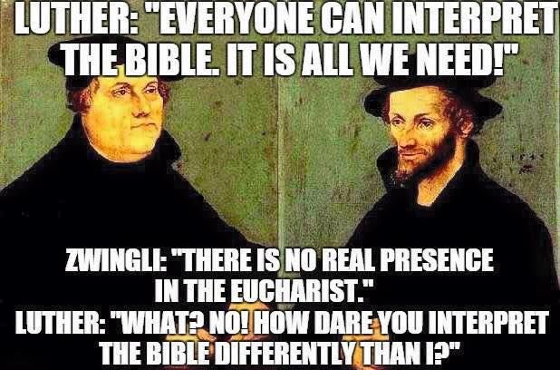Sola Scriptura in action.
“Everyone can interpret the Bible!… Just not differently than me.”

The chaos and disunity was baked in from day one.