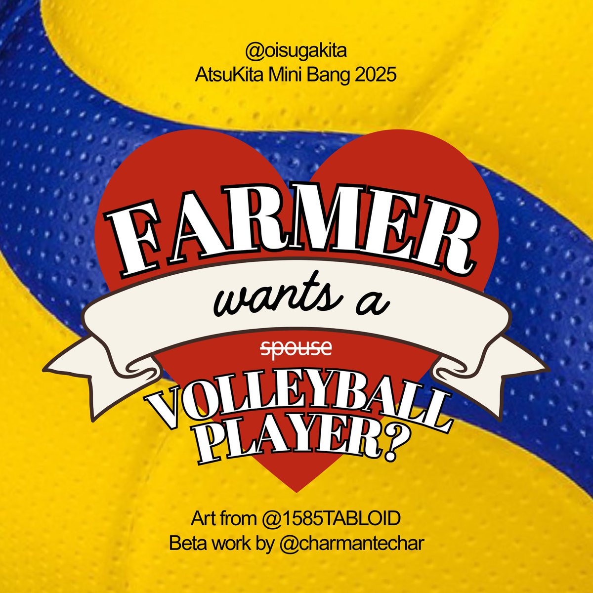 #AtsuKita | Farmer wants a… Volleyball Player?

My personal spin on the Australian TV Show ‘Farmer Wants a Wife’, for <a href="/AtsuKitaEvents/">AtsuKita Week 2026</a> ‘s 2025 Mini Bang, with beta <a href="/charmantechar/">charmantechar 🍓</a> + art from <a href="/1585TABLOID/">ji ☆</a> 🌾

🍚 Multi-chapter, 20k+ words
🍚 POV alternating 

🔗 to everything below!