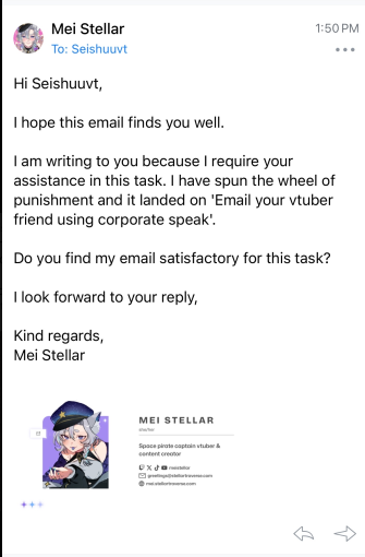 My chat made me email a vtuber friend in corporate speak....

(a story in two parts)

1/2