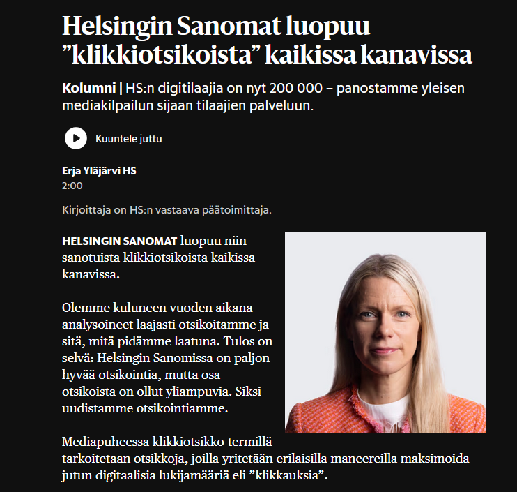 Jos tämä linja pitää, on se äärimmäisen positiivinen muutos.

Toivottavasti muutkin suomalaiset mediat omaksuvat saman käytännön. Vakavasti otettava media ei käytä klikkiotsikoita.