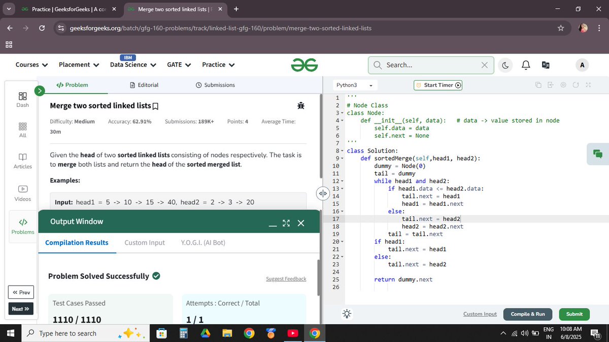 maity47199's tweet image. Day 67/160 - Merged &amp;amp; Conquered!
Solved &quot;Merge Two Sorted Linked Lists&quot; today. One node at a time, I&apos;m piecing my DSA journey together! 
#160DaysOfDSA #LinkedList #KeepSolving #GeeksForGeeks #gfg160 #geekstreak2025 @geeksforgeeks