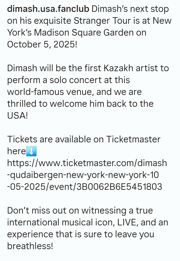 Dimash’s next stop on his exquisite Stranger Tour is at New York’s Madison Square Garden on October 5, 2025!

#Dimash will be the first Kazakh artist to perform a solo #concert at this world-famous venue..

🎟 available on Ticketmaster: ticketmaster.com/dimash-qudaibe… 

<a href="/dimash_official/">Dimash Qudaibergen</a>