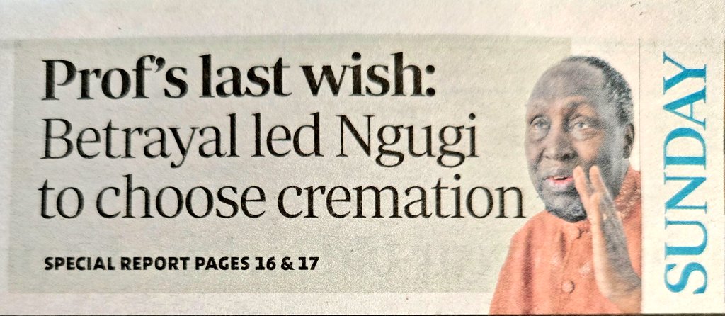 If you're looking for the last word on Ngugi's choice of cremation, here's a well researched perspective that will remove the cobwebs from your eyes.

For those still grappling with the dilemma on whether Kenya is worth dying for, your answer is also in there.

Sunday Standard.