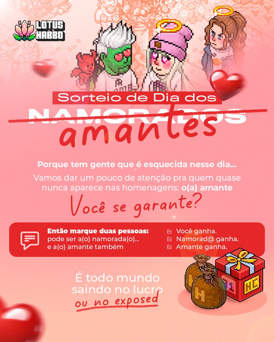 🪷 SORTEIO DOS AMANTES🪷

📢Requisitos:    
1⃣ Seguir: <a href="/_VovoDell/">VovoDell 🎙️</a> e <a href="/Lotus_Habbo/">Lotus Habbo</a>
2⃣ Marcar 2 amigos.  
3⃣ 31 dias de HC para o ganhador.   

🎁31 dias de HC para o ganhador.   
💰Os 2 amigos marcados ganharão uma sacola cada.  🧧Sorteio 15/06 <a href="/HabboPTBR/">Habbo PT/BR</a>