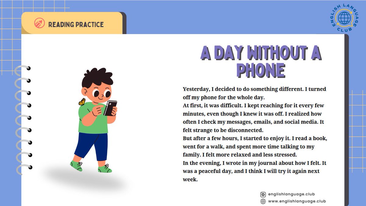 Englishlangvage's tweet image. 📵 A Day Without a Phone
Practice your reading skills with this short text!
What happens when you turn off your phone for a whole day? 🤔
Read, reflect, and try it yourself! 💬✨
#learnenglish #readingpractice #englishlanguageclub