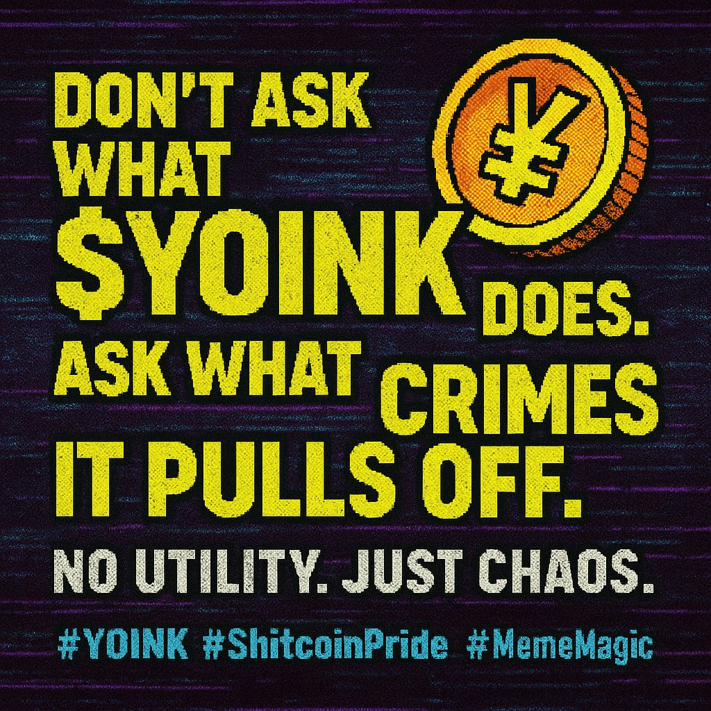 yoinkville's tweet photo. Stop wondering what $YOINK is for.
Start asking how wild you can get with it.
🔥 Zero purpose. Maximum mayhem.

#YOINK #MemeMayhem #DegenFuel https://t.co/cBN0FTP6dC