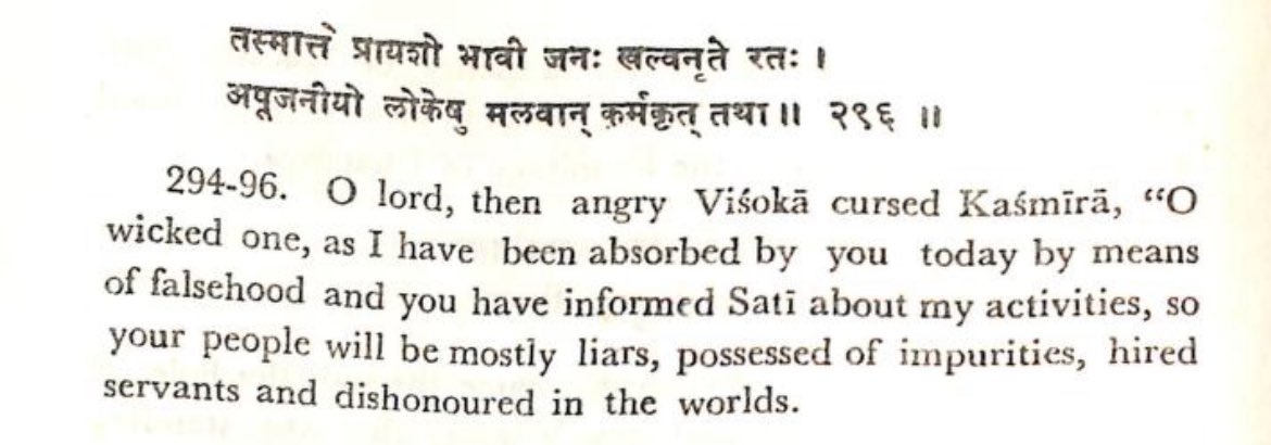 Verse 293 of the Nilmat Puran tells us about a curse that was given to Kashmir. It goes like: 

“Your people (Kashmiris) will be mostly liars, possessed of impurities, hired servants and dishonoured in the worlds.”