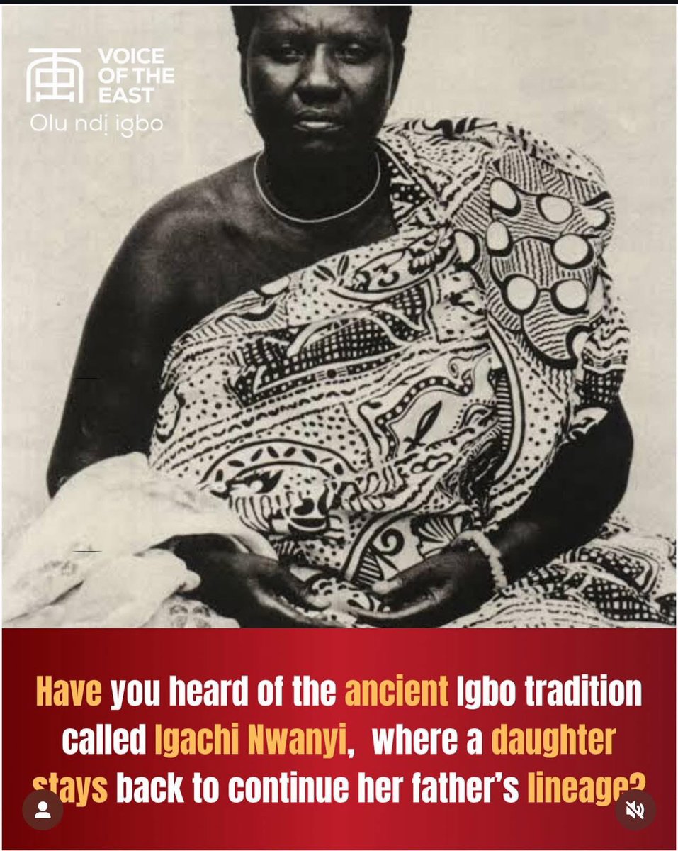 In a traditional Igbo society, when a man dies without a male child, his family lineage does not end. 

Instead one of his daughters may be chosen to stay back in the family compound. She does not marry out, she bears children in her father’s name. She carries on his lineage.