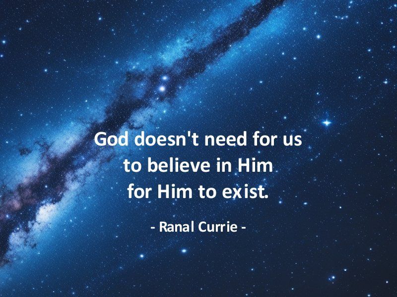 God doesn't need for us to believe in Him for Him to exist.

#quote #quotesmith55 #belief #existence #SundaySpirit