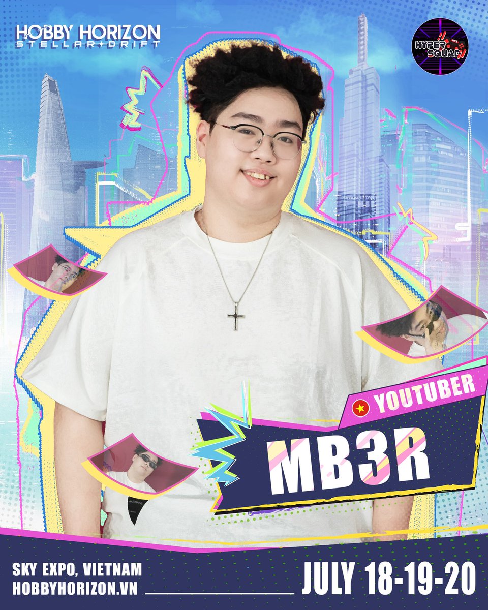 hobby_horizon's tweet image. 『 𝐇𝐇𝟐𝟓: 𝐌𝐁𝟑𝐑 - 𝐘𝐎𝐔𝐓𝐔𝐁𝐄𝐑 』🪐
He is the number one foodboy of HyperSquad, and the next guest to appear at HH25 — MB3R! 🔥
── ✧ ˙ ̟ ── ✧
𝐇𝐎𝐁𝐁𝐘 𝐇𝐎𝐑𝐈𝐙𝐎𝐍 𝟐𝟎𝟐𝟓
July 18-20 | Sky Expo, HCMC, Vietnam