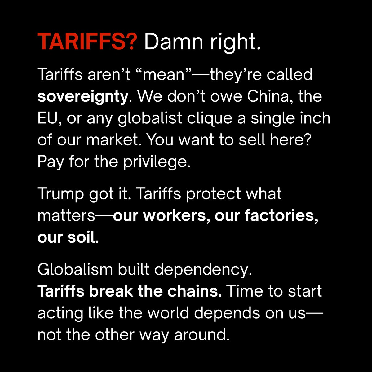 RadicallyRight_'s tweet image. Tired of begging globalist elites for scraps?
 
TARIFFS protect AMERICA.
Our market, our rules. You want in? PAY.

 #RadicallyRight #AmericaFirst